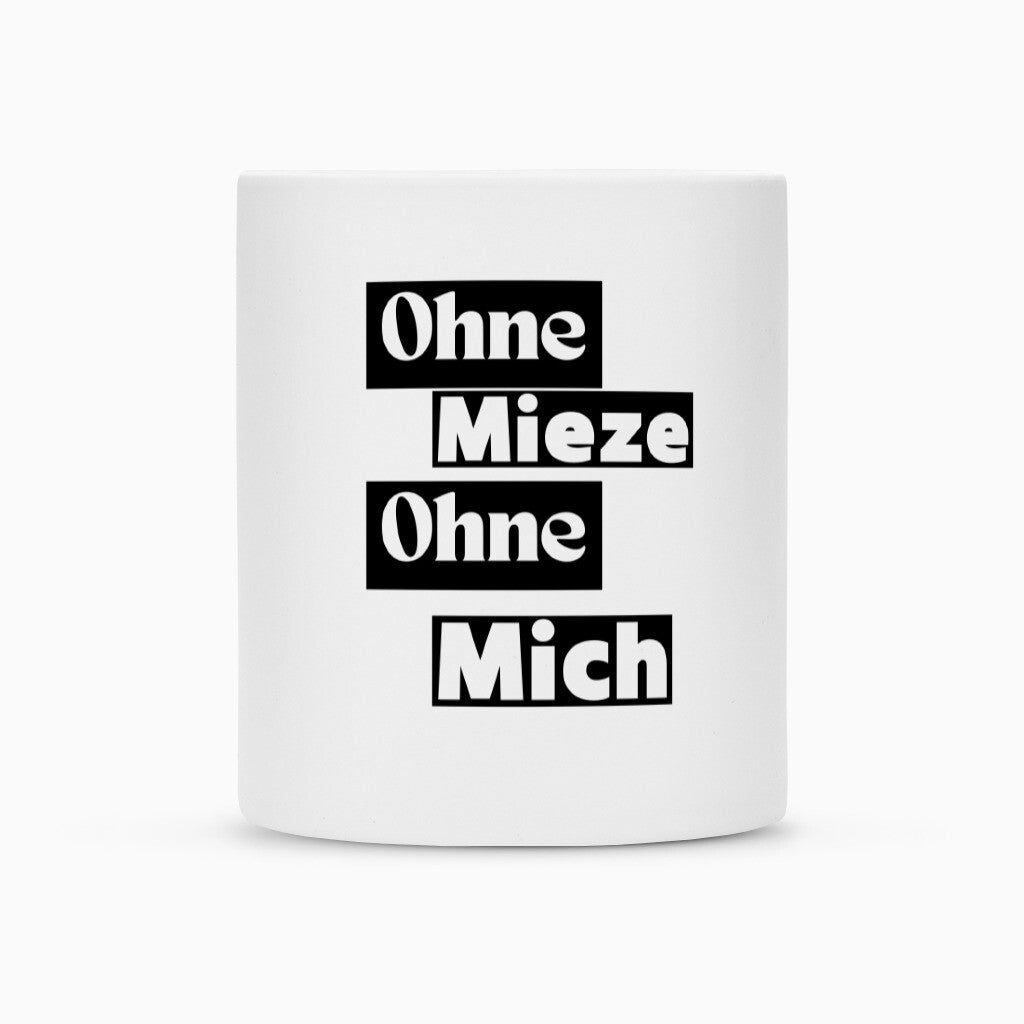 Katzen Tasse, ohne Mieze ohne Mich, klasse Geschenk,